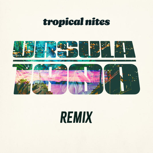 Tropical Nites (Ursula 1000 Remix)